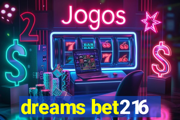 dreams bet216